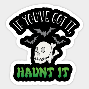 If you've got it, haunt it! Halloween Sticker